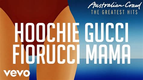 australian crawl hoochie gucci fiorucci mama lyrics|hoochie Gucci lyrics australian crawl.